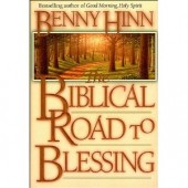 The Biblical Road to Blessing by Benny Hinn 